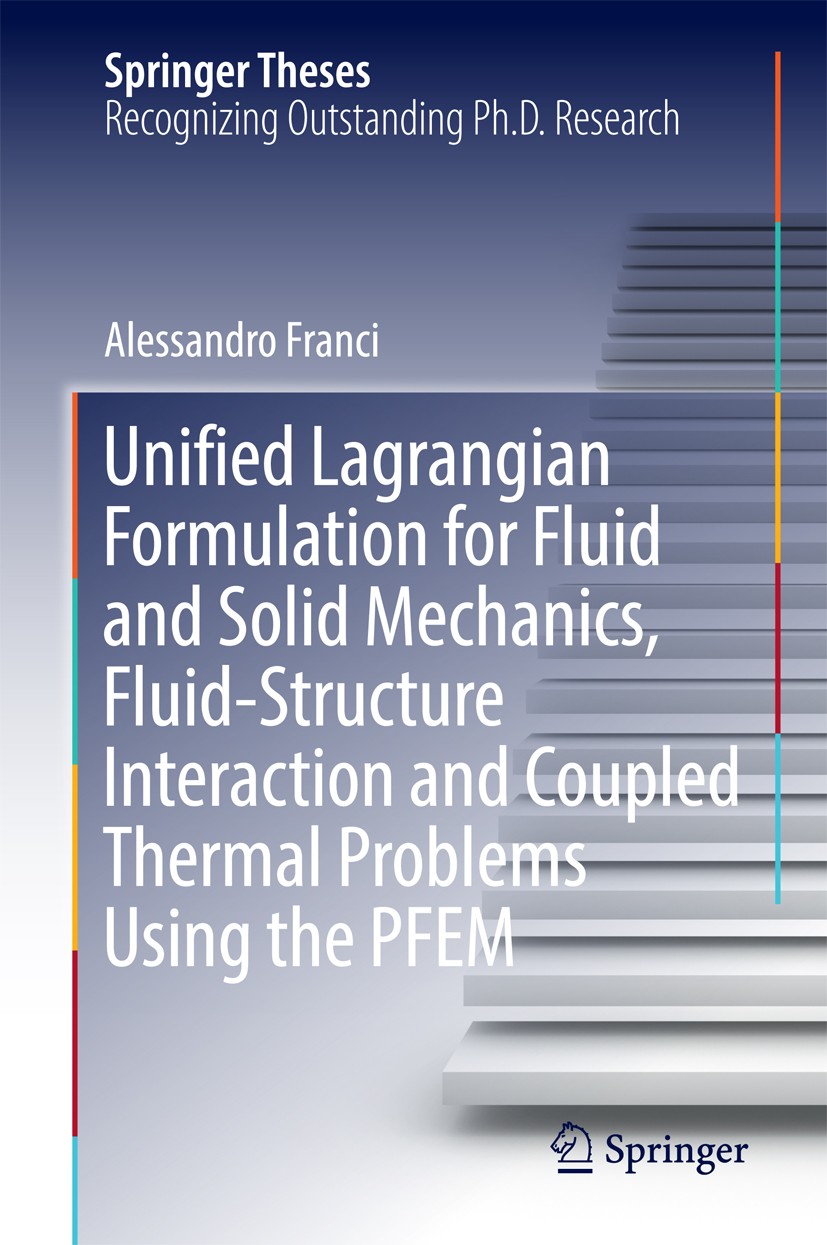 Titlebook: Unified Lagrangian Formulation for Fluid and Solid Mechanics, Fluid-Structure Interaction and Couple; Alessandro Franci Book 2017 Springer Titlebook: Unified Lagrangian Formulation for Fluid and Solid Mechanics, Fluid-Structure Interaction and Couple; Alessandro Franci Book 2017 Springer