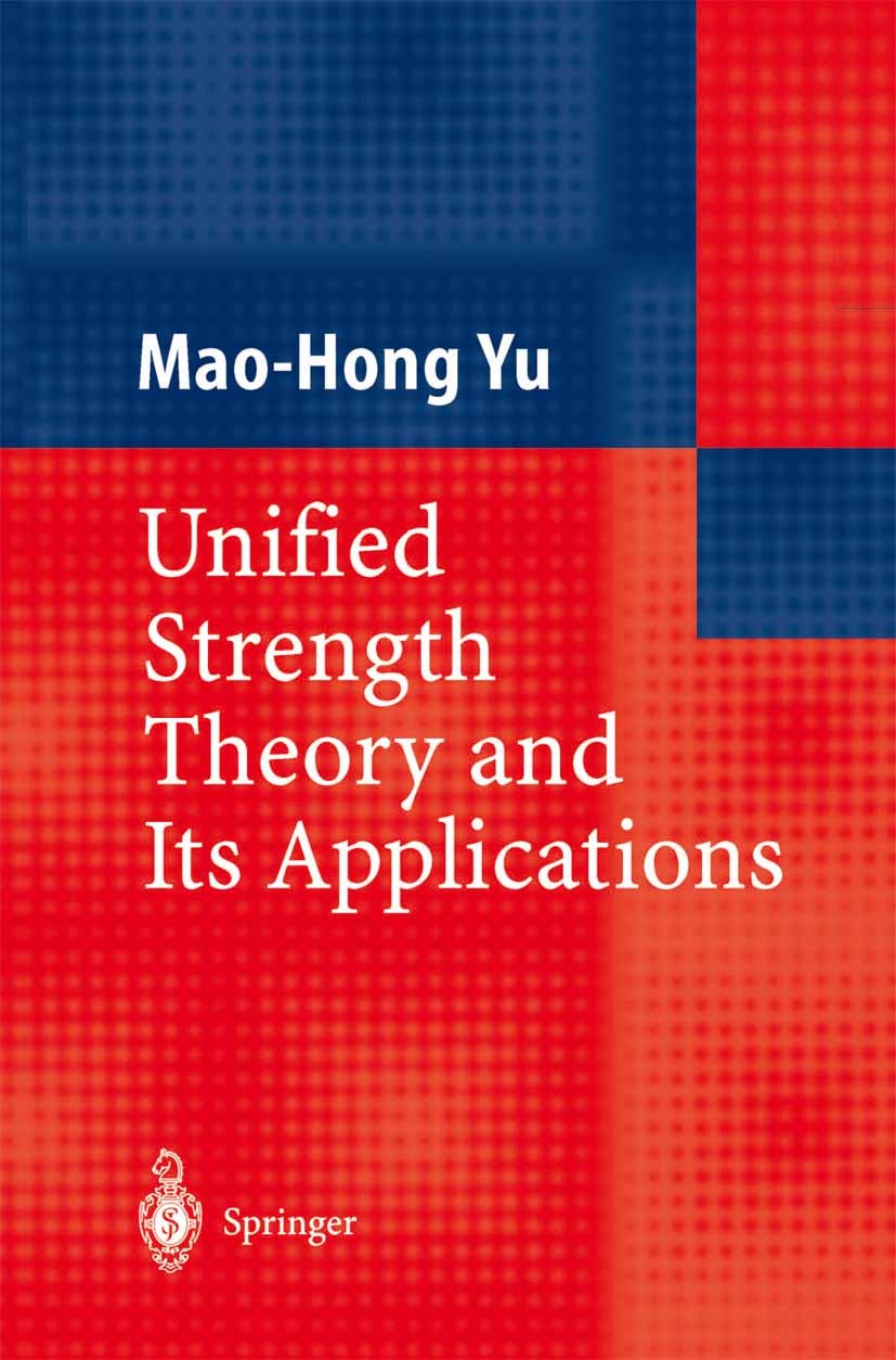 Titlebook: Unified Strength Theory and Its Applications; Mao-Hong Yu Book 2004 Springer-Verlag Berlin Heidelberg 2004 Strength of materials.damage.da Titlebook: Unified Strength Theory and Its Applications; Mao-Hong Yu Book 2004 Springer-Verlag Berlin Heidelberg 2004 Strength of materials.damage.da