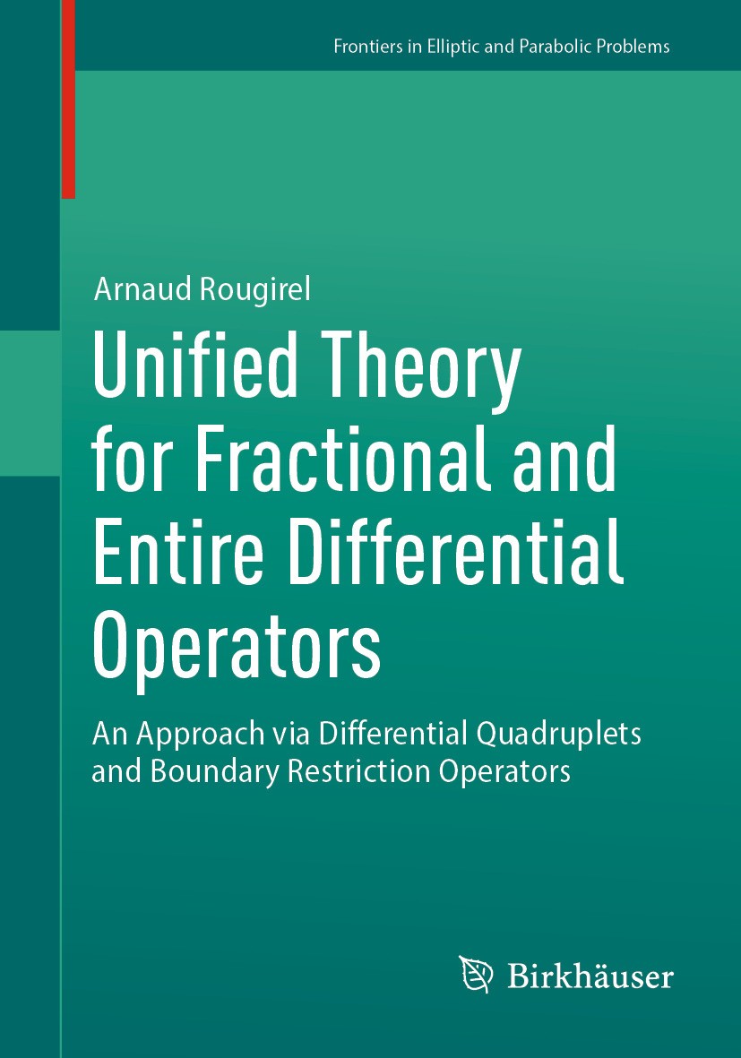 Titlebook: Unified Theory for Fractional and Entire Differential Operators; An Approach via Diff Arnaud Rougirel Book 2024 The Editor(s) (if applicabl Titlebook: Unified Theory for Fractional and Entire Differential Operators; An Approach via Diff Arnaud Rougirel Book 2024 The Editor(s) (if applicabl