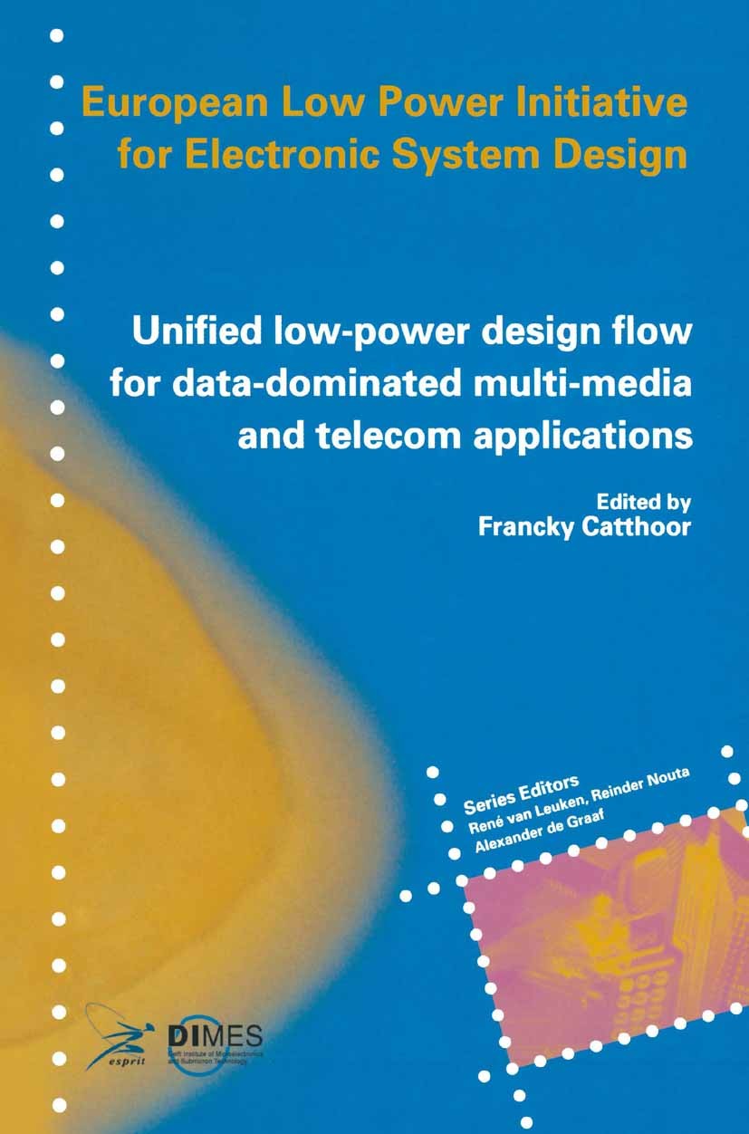Titlebook: Unified low-power design flow for data-dominated multi-media and telecom applications; Based on selected pa Francky Catthoor Book 2000 Spri Titlebook: Unified low-power design flow for data-dominated multi-media and telecom applications; Based on selected pa Francky Catthoor Book 2000 Spri