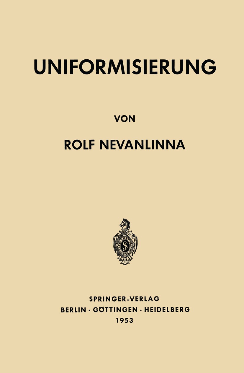 Titlebook: Uniformisierung; Rolf Nevanlinna Conference proceedings 19531st edition Springer-Verlag Berlin Heidelberg 1953 Abelsches Integral.Algebra. Titlebook: Uniformisierung; Rolf Nevanlinna Conference proceedings 19531st edition Springer-Verlag Berlin Heidelberg 1953 Abelsches Integral.Algebra.