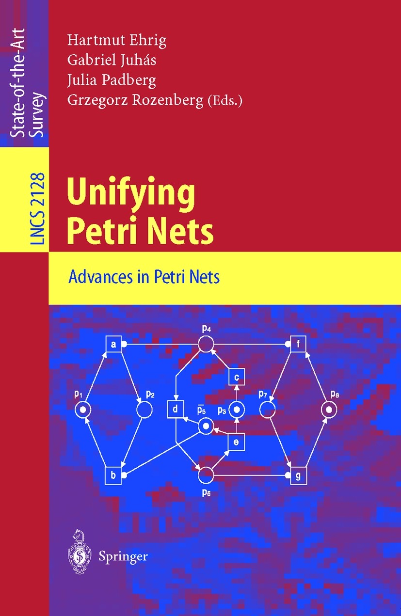 Titlebook: Unifying Petri Nets; Advances in Petri Ne Hartmut Ehrig,Julia Padberg,Grzegorz Rozenberg Book 2001 Springer-Verlag Berlin Heidelberg 2001 M Titlebook: Unifying Petri Nets; Advances in Petri Ne Hartmut Ehrig,Julia Padberg,Grzegorz Rozenberg Book 2001 Springer-Verlag Berlin Heidelberg 2001 M
