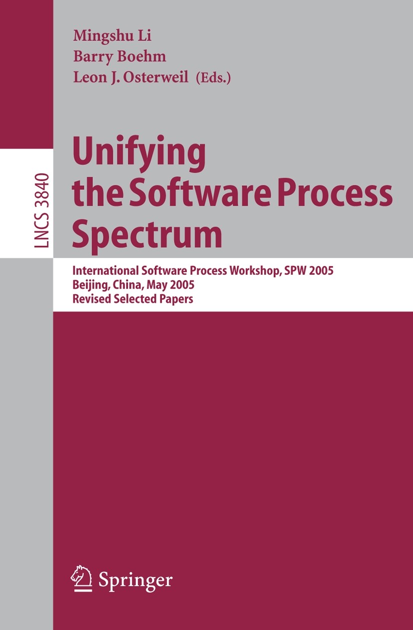Titlebook: Unifying the Software Process Spectrum; International Softwa Mingshu Li,Barry Boehm,Leon J. Osterweil Conference proceedings 2006 Springer- Titlebook: Unifying the Software Process Spectrum; International Softwa Mingshu Li,Barry Boehm,Leon J. Osterweil Conference proceedings 2006 Springer-