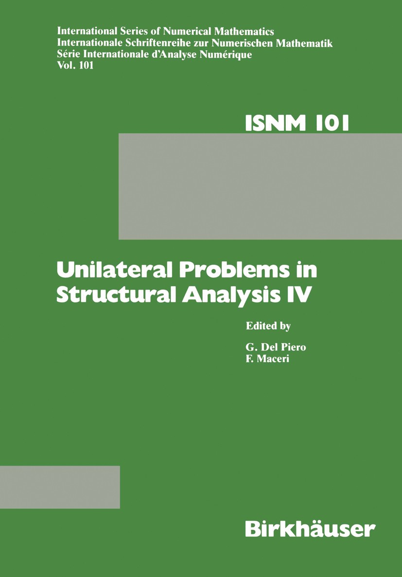 Titlebook: Unilateral Problems in Structural Analysis IV; Proceedings of the f G. Piero,F. Maceri Conference proceedings 1991 Birkhäuser Verlag Basel Titlebook: Unilateral Problems in Structural Analysis IV; Proceedings of the f G. Piero,F. Maceri Conference proceedings 1991 Birkhäuser Verlag Basel