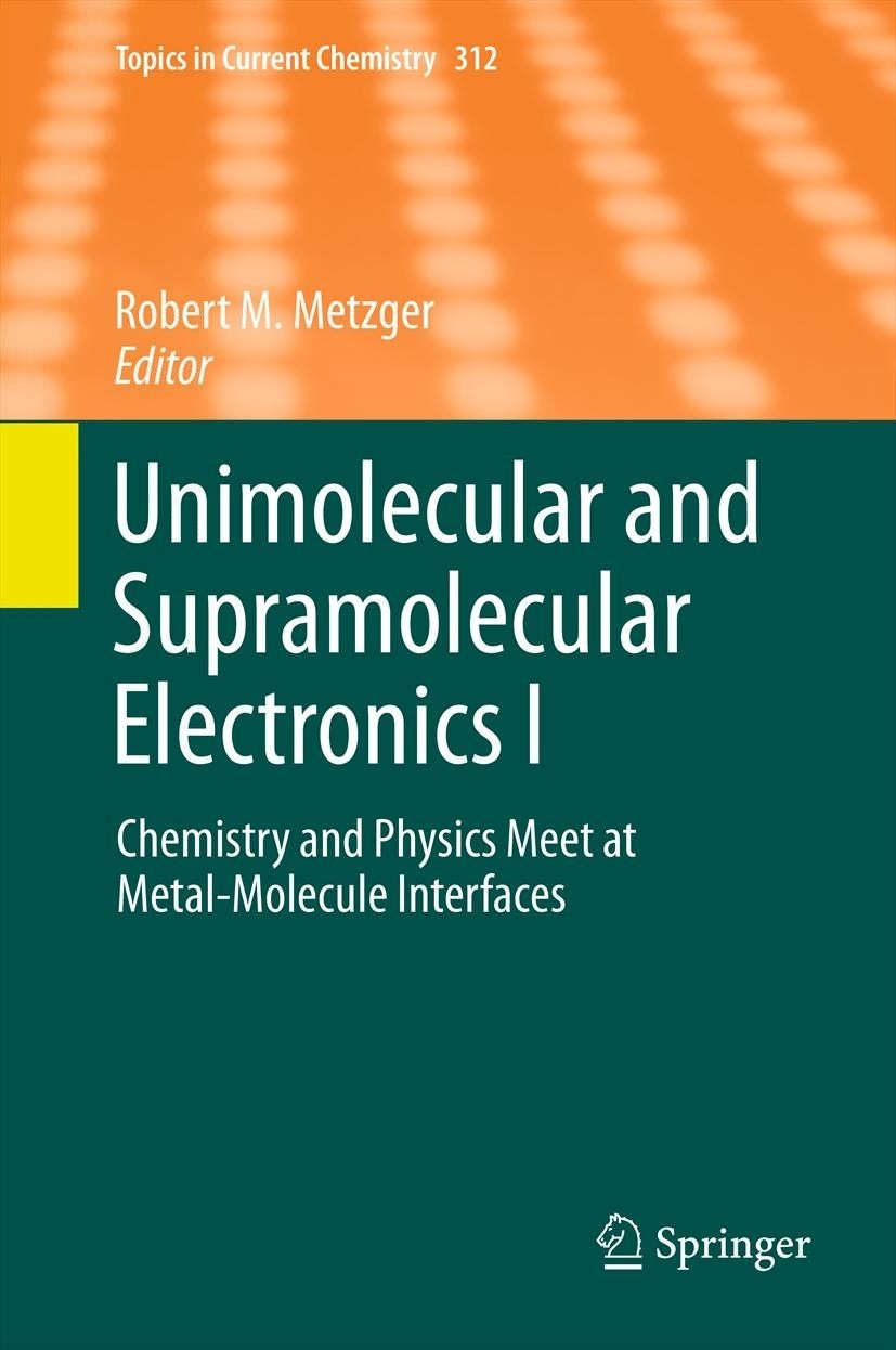 Titlebook: Unimolecular and Supramolecular Electronics I; Chemistry and Physic Robert M. Metzger Book 2012 Springer-Verlag Berlin Heidelberg 2012 Char Titlebook: Unimolecular and Supramolecular Electronics I; Chemistry and Physic Robert M. Metzger Book 2012 Springer-Verlag Berlin Heidelberg 2012 Char