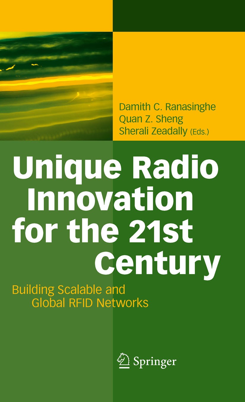 Titlebook: Unique Radio Innovation for the 21st Century; Building Scalable an Damith C. Ranasinghe,Quan Z. Sheng,Sherali Zeadall Book 2011 Springer-Ve Titlebook: Unique Radio Innovation for the 21st Century; Building Scalable an Damith C. Ranasinghe,Quan Z. Sheng,Sherali Zeadall Book 2011 Springer-Ve