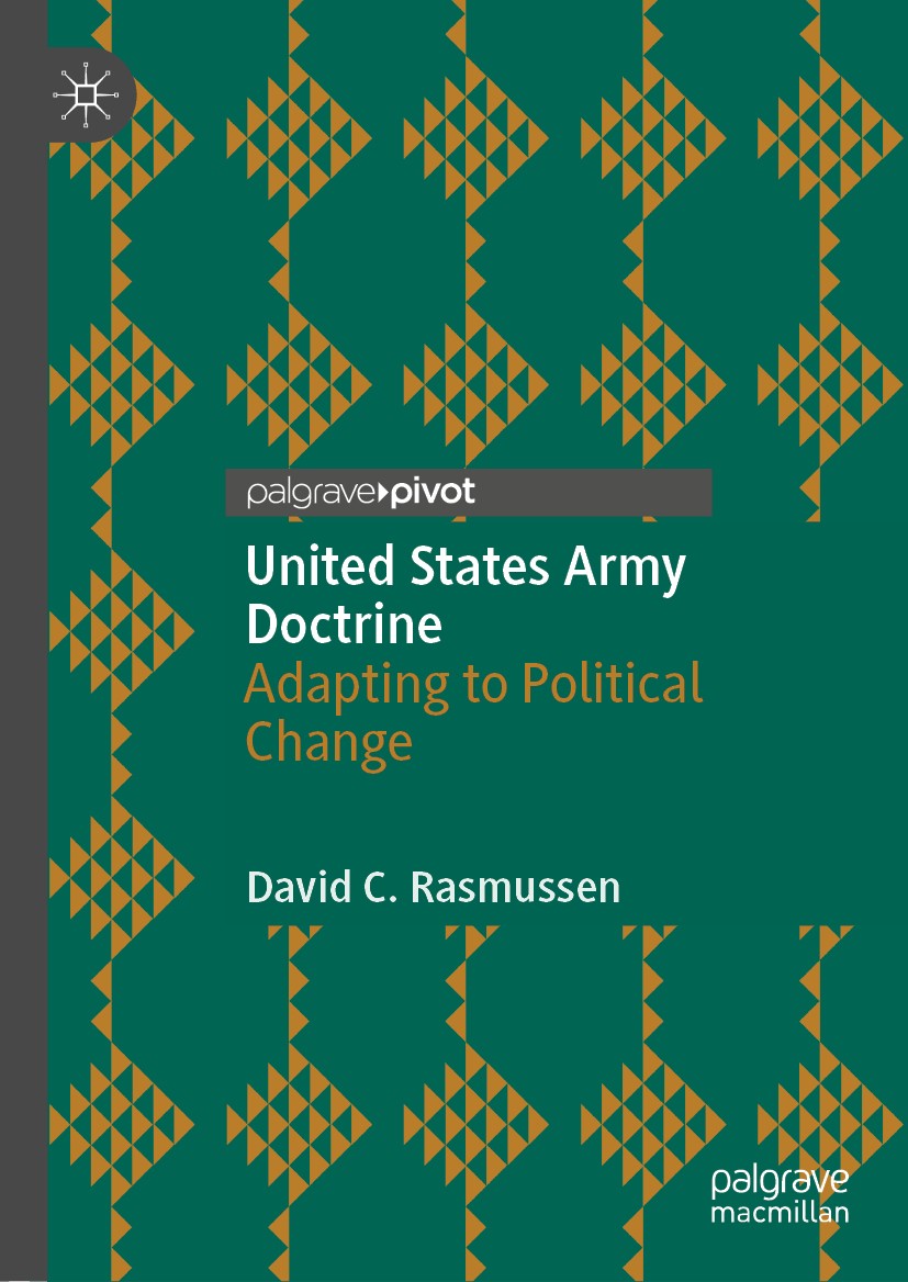 Titlebook: United States Army Doctrine; Adapting to Politica David C. Rasmussen Book 2020 The Editor(s) (if applicable) and The Author(s), under exclu Titlebook: United States Army Doctrine; Adapting to Politica David C. Rasmussen Book 2020 The Editor(s) (if applicable) and The Author(s), under exclu