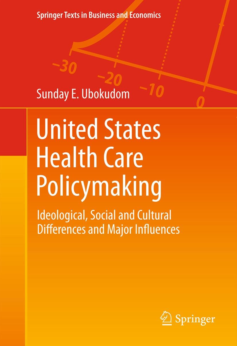 Titlebook: United States Health Care Policymaking; Ideological, Social Sunday E. Ubokudom Textbook 2012 Springer Science+Business Media, LLC 2012 Car Titlebook: United States Health Care Policymaking; Ideological, Social Sunday E. Ubokudom Textbook 2012 Springer Science+Business Media, LLC 2012 Car