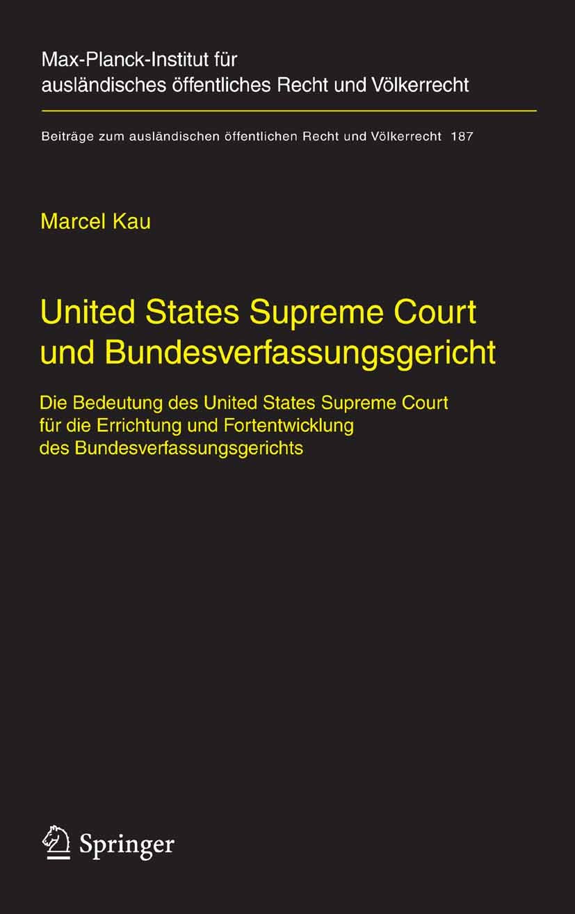 Titlebook: United States Supreme Court und Bundesverfassungsgericht; Die Bedeutung des Un Marcel Kau Book 2007 Springer-Verlag Berlin Heidelberg 2007 Titlebook: United States Supreme Court und Bundesverfassungsgericht; Die Bedeutung des Un Marcel Kau Book 2007 Springer-Verlag Berlin Heidelberg 2007
