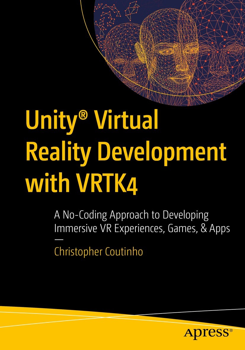 Titlebook: Unity® Virtual Reality Development with VRTK4; A No-Coding Approach Christopher Coutinho Book 2022 Christopher Coutinho 2022 Virtual Realit Titlebook: Unity® Virtual Reality Development with VRTK4; A No-Coding Approach Christopher Coutinho Book 2022 Christopher Coutinho 2022 Virtual Realit