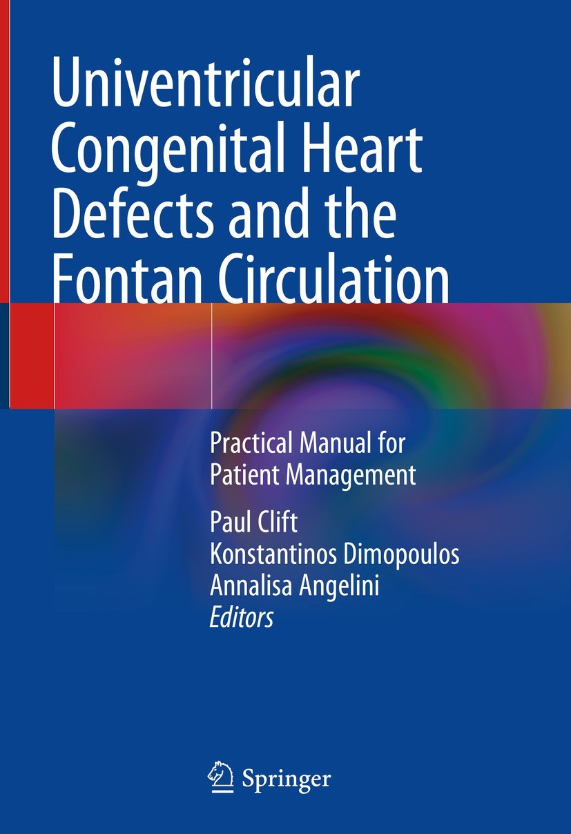 Titlebook: Univentricular Congenital Heart Defects and the Fontan Circulation; Practical Manual for Paul Clift,Konstantinos Dimopoulos,Annalisa Angeli Titlebook: Univentricular Congenital Heart Defects and the Fontan Circulation; Practical Manual for Paul Clift,Konstantinos Dimopoulos,Annalisa Angeli