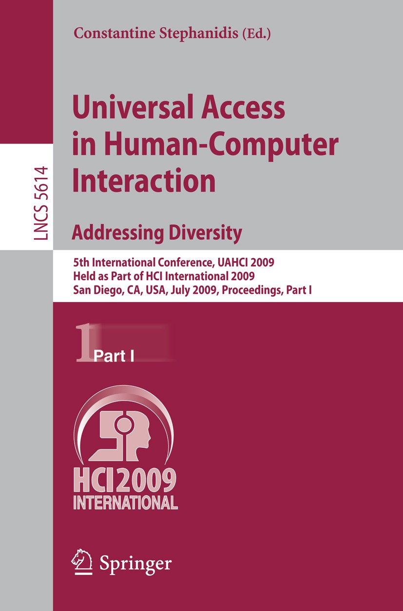 Titlebook: Universal Access in Human-Computer Interaction. Addressing Diversity; 5th International Co Constantine Stephanidis Conference proceedings 2 Titlebook: Universal Access in Human-Computer Interaction. Addressing Diversity; 5th International Co Constantine Stephanidis Conference proceedings 2