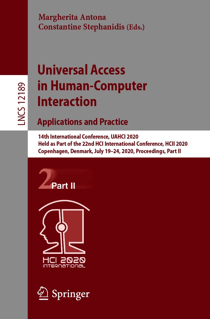 Titlebook: Universal Access in Human-Computer Interaction. Applications and Practice; 14th International C Margherita Antona,Constantine Stephanidis C Titlebook: Universal Access in Human-Computer Interaction. Applications and Practice; 14th International C Margherita Antona,Constantine Stephanidis C
