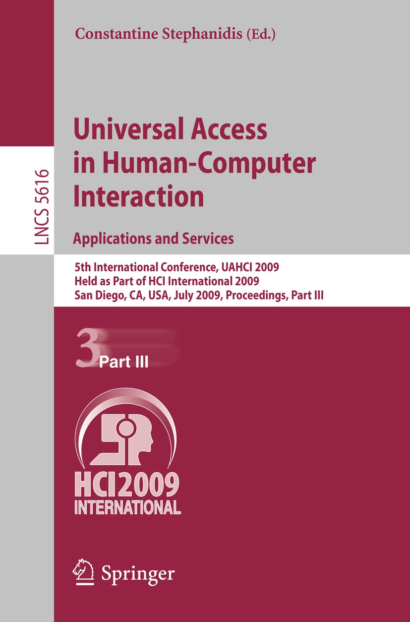 Titlebook: Universal Access in Human-Computer Interaction. Applications and Services; 5th International Co Constantine Stephanidis Conference proceedi Titlebook: Universal Access in Human-Computer Interaction. Applications and Services; 5th International Co Constantine Stephanidis Conference proceedi