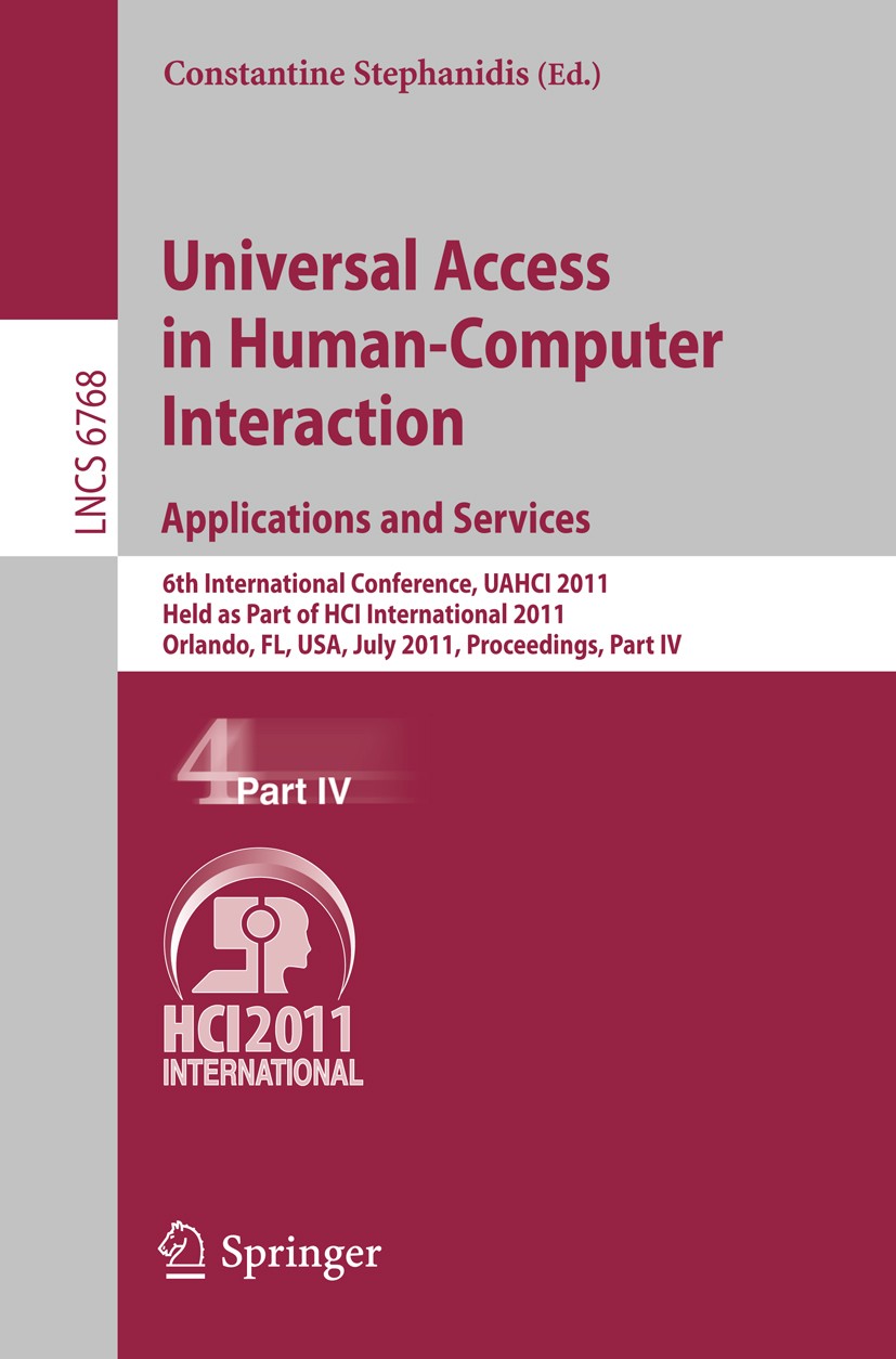 Titlebook: Universal Access in Human-Computer Interaction. Applications and Services; 6th International Co Constantine Stephanidis Conference proceedi Titlebook: Universal Access in Human-Computer Interaction. Applications and Services; 6th International Co Constantine Stephanidis Conference proceedi