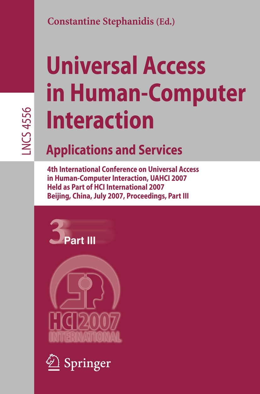 Titlebook: Universal Access in Human-Computer Interaction. Applications and Services; 4th International Co Constantine Stephanidis Conference proceedi Titlebook: Universal Access in Human-Computer Interaction. Applications and Services; 4th International Co Constantine Stephanidis Conference proceedi