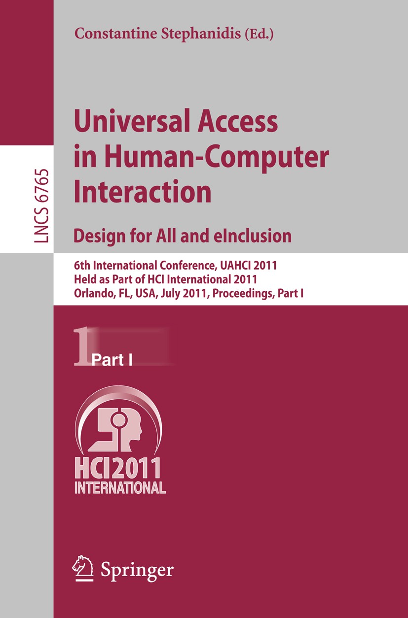 Titlebook: Universal Access in Human-Computer Interaction. Design for All and eInclusion; 6th International Co Constantine Stephanidis Conference proc Titlebook: Universal Access in Human-Computer Interaction. Design for All and eInclusion; 6th International Co Constantine Stephanidis Conference proc
