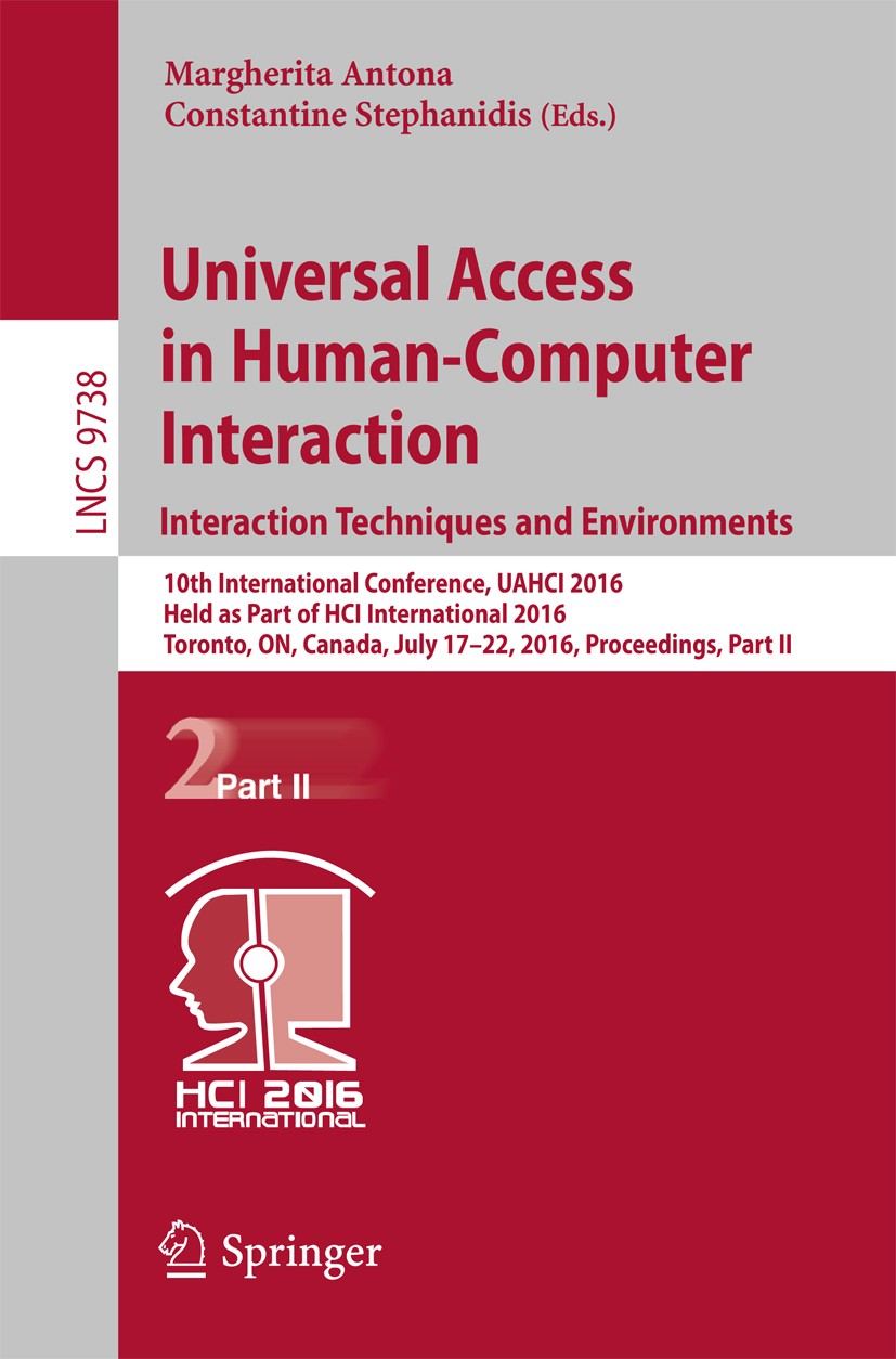 Titlebook: Universal Access in Human-Computer Interaction. Interaction Techniques and Environments; 10th International C Margherita Antona,Constantine Titlebook: Universal Access in Human-Computer Interaction. Interaction Techniques and Environments; 10th International C Margherita Antona,Constantine