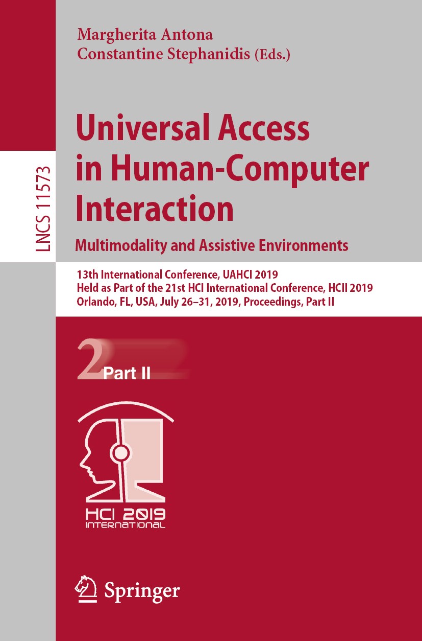 Titlebook: Universal Access in Human-Computer Interaction. Multimodality and Assistive Environments; 13th International C Margherita Antona,Constantin Titlebook: Universal Access in Human-Computer Interaction. Multimodality and Assistive Environments; 13th International C Margherita Antona,Constantin