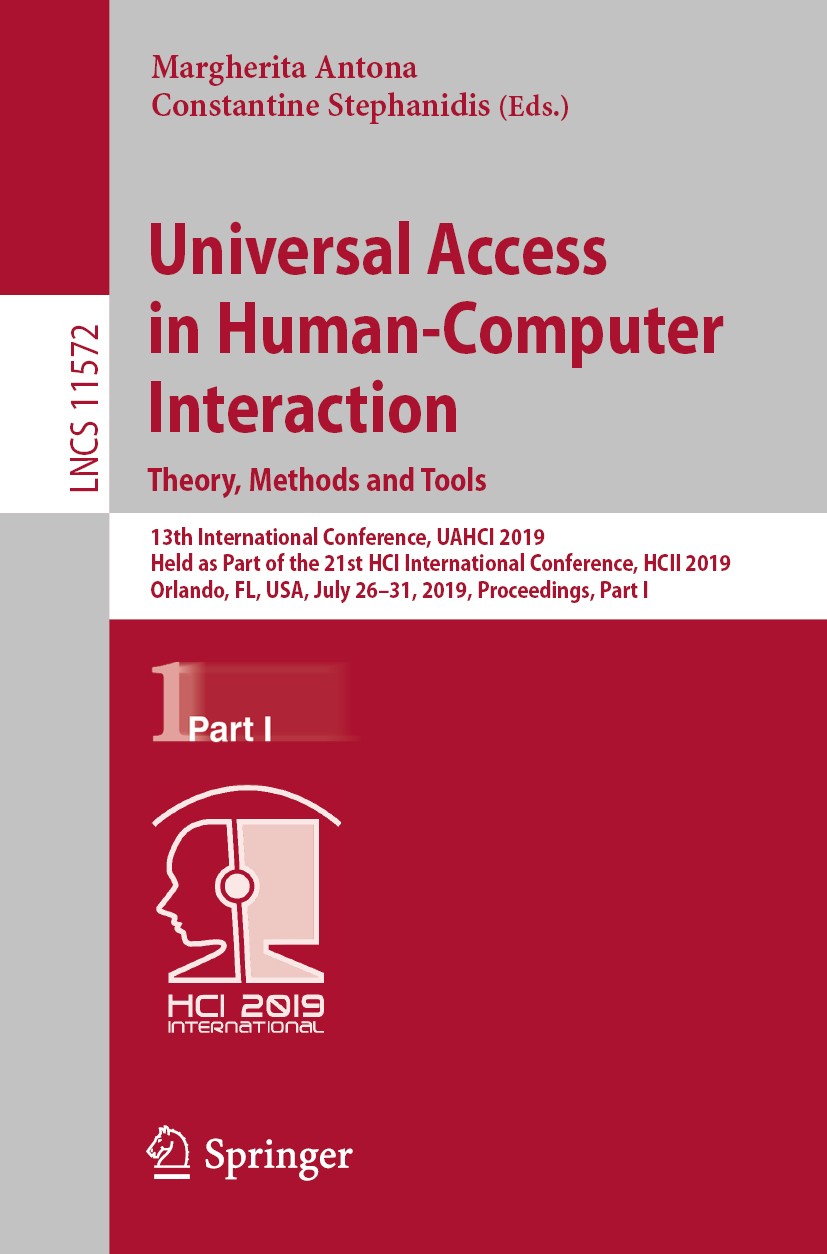 Titlebook: Universal Access in Human-Computer Interaction. Theory, Methods and Tools; 13th International C Margherita Antona,Constantine Stephanidis C Titlebook: Universal Access in Human-Computer Interaction. Theory, Methods and Tools; 13th International C Margherita Antona,Constantine Stephanidis C