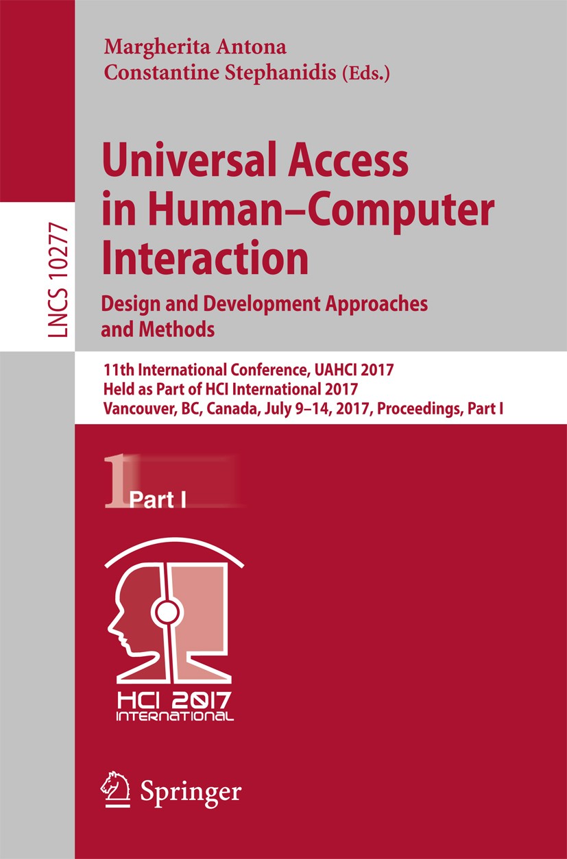 Titlebook: Universal Access in Human–Computer Interaction. Design and Development Approaches and Methods; 11th International C Margherita Antona,Const Titlebook: Universal Access in Human–Computer Interaction. Design and Development Approaches and Methods; 11th International C Margherita Antona,Const