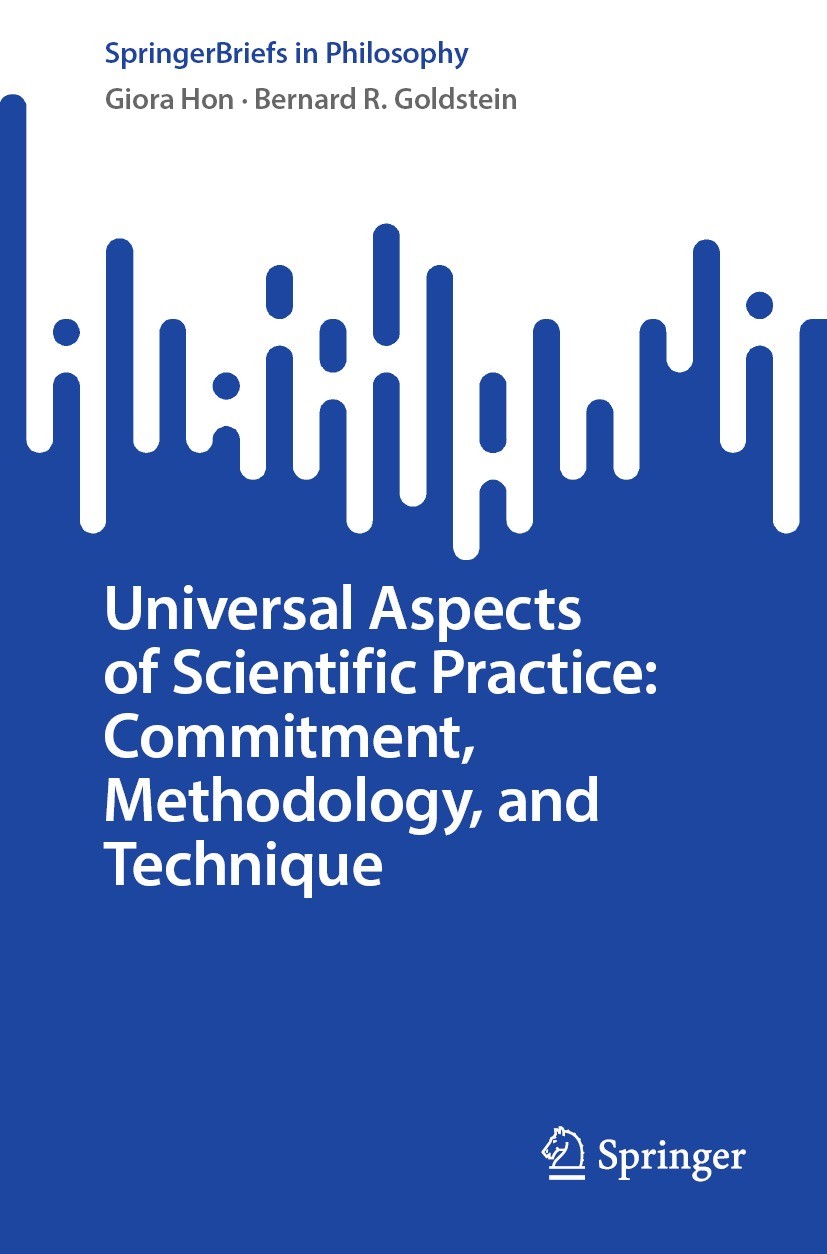 Titlebook: Universal Aspects of Scientific Practice: Commitment, Methodology, and Technique; Giora Hon,Bernard R. Goldstein Book 2023 The Editor(s) ( Titlebook: Universal Aspects of Scientific Practice: Commitment, Methodology, and Technique; Giora Hon,Bernard R. Goldstein Book 2023 The Editor(s) (