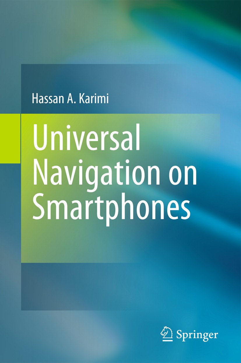 Titlebook: Universal Navigation on Smartphones; Hassan A. Karimi Book 2011 Springer Science+Business Media, LLC 2011 currentjm.indoor navigation.navi Titlebook: Universal Navigation on Smartphones; Hassan A. Karimi Book 2011 Springer Science+Business Media, LLC 2011 currentjm.indoor navigation.navi