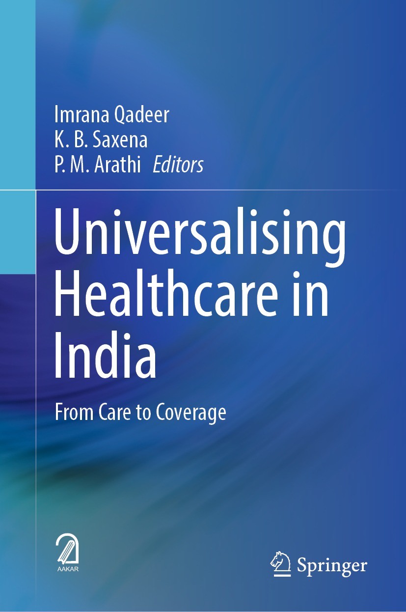 Titlebook: Universalising Healthcare in India; From Care to Coverag Imrana Qadeer,K. B. Saxena,P. M. Arathi Book 2021 The Editor(s) (if applicable) an Titlebook: Universalising Healthcare in India; From Care to Coverag Imrana Qadeer,K. B. Saxena,P. M. Arathi Book 2021 The Editor(s) (if applicable) an