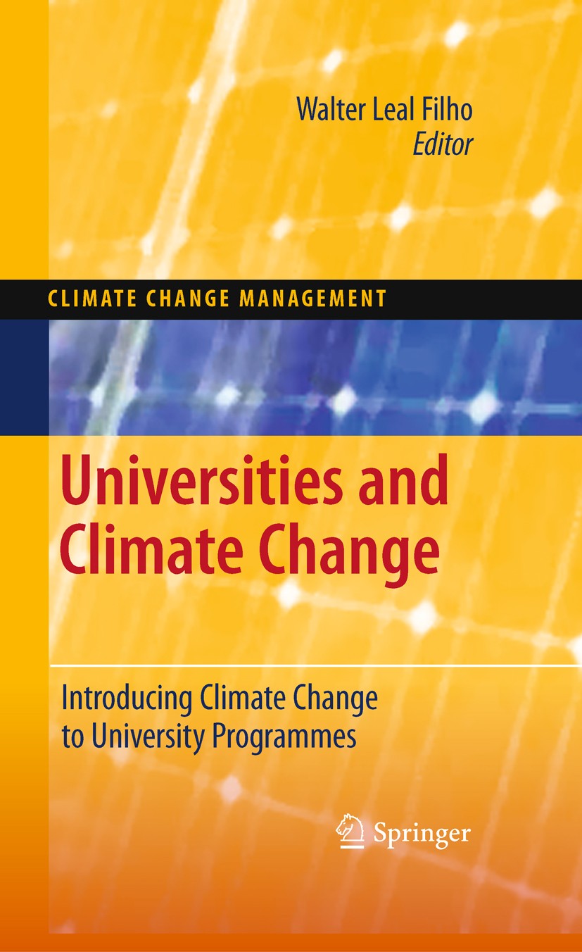 Titlebook: Universities and Climate Change; Introducing Climate Walter Leal Filho Book 20101st edition Springer-Verlag Berlin Heidelberg 2010 Applied Titlebook: Universities and Climate Change; Introducing Climate Walter Leal Filho Book 20101st edition Springer-Verlag Berlin Heidelberg 2010 Applied