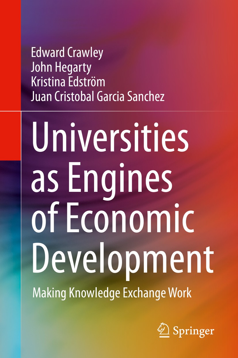 Titlebook: Universities as Engines of Economic Development; Making Knowledge Exc Edward Crawley,John Hegarty,Juan Cristobal Garcia Book 2020 Springer Titlebook: Universities as Engines of Economic Development; Making Knowledge Exc Edward Crawley,John Hegarty,Juan Cristobal Garcia Book 2020 Springer