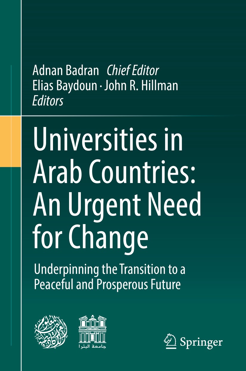 Titlebook: Universities in Arab Countries: An Urgent Need for Change; Underpinning the Tra Adnan Badran (Editor-in-Chief),Elias Baydoun,John Book 201 Titlebook: Universities in Arab Countries: An Urgent Need for Change; Underpinning the Tra Adnan Badran (Editor-in-Chief),Elias Baydoun,John Book 201