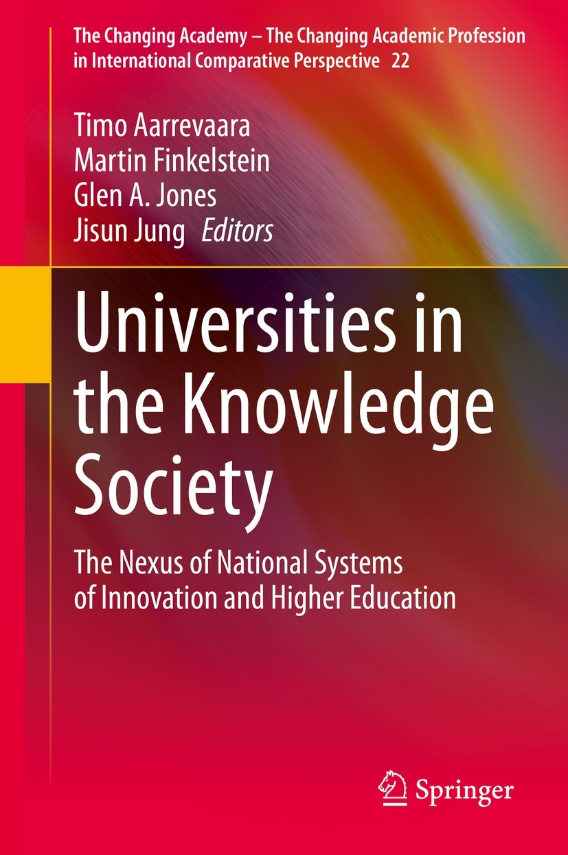 Titlebook: Universities in the Knowledge Society; The Nexus of Nationa Timo Aarrevaara,Martin Finkelstein,Jisun Jung Book 2021 The Editor(s) (if appli Titlebook: Universities in the Knowledge Society; The Nexus of Nationa Timo Aarrevaara,Martin Finkelstein,Jisun Jung Book 2021 The Editor(s) (if appli