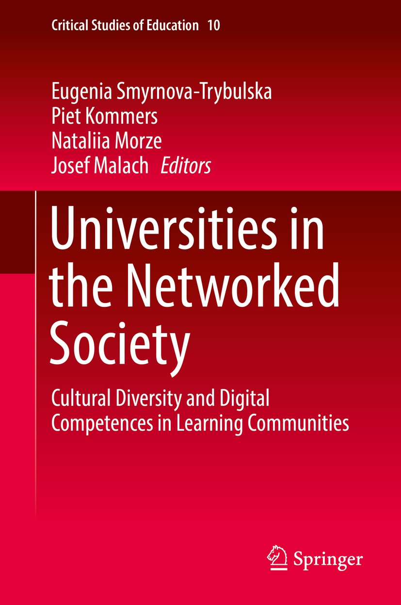 Titlebook: Universities in the Networked Society; Cultural Diversity a Eugenia Smyrnova-Trybulska,Piet Kommers,Josef Mala Book 2019 The Editor(s) (if Titlebook: Universities in the Networked Society; Cultural Diversity a Eugenia Smyrnova-Trybulska,Piet Kommers,Josef Mala Book 2019 The Editor(s) (if