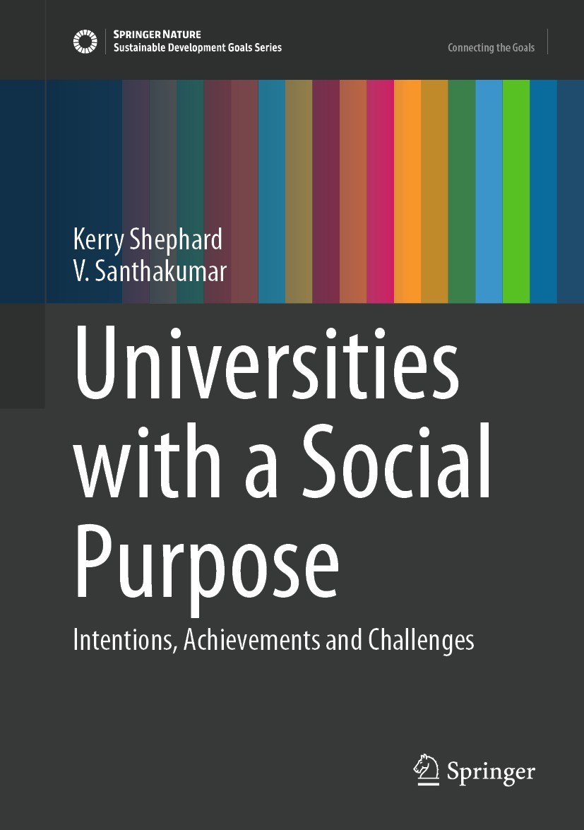 Titlebook: Universities with a Social Purpose; Intentions, Achievem Kerry Shephard,V. Santhakumar Book 2023 The Editor(s) (if applicable) and The Auth Titlebook: Universities with a Social Purpose; Intentions, Achievem Kerry Shephard,V. Santhakumar Book 2023 The Editor(s) (if applicable) and The Auth