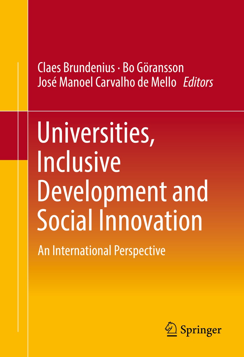 Titlebook: Universities, Inclusive Development and Social Innovation; An International Per Claes Brundenius,Bo Göransson,José Manoel Carvalho Book 201 Titlebook: Universities, Inclusive Development and Social Innovation; An International Per Claes Brundenius,Bo Göransson,José Manoel Carvalho Book 201