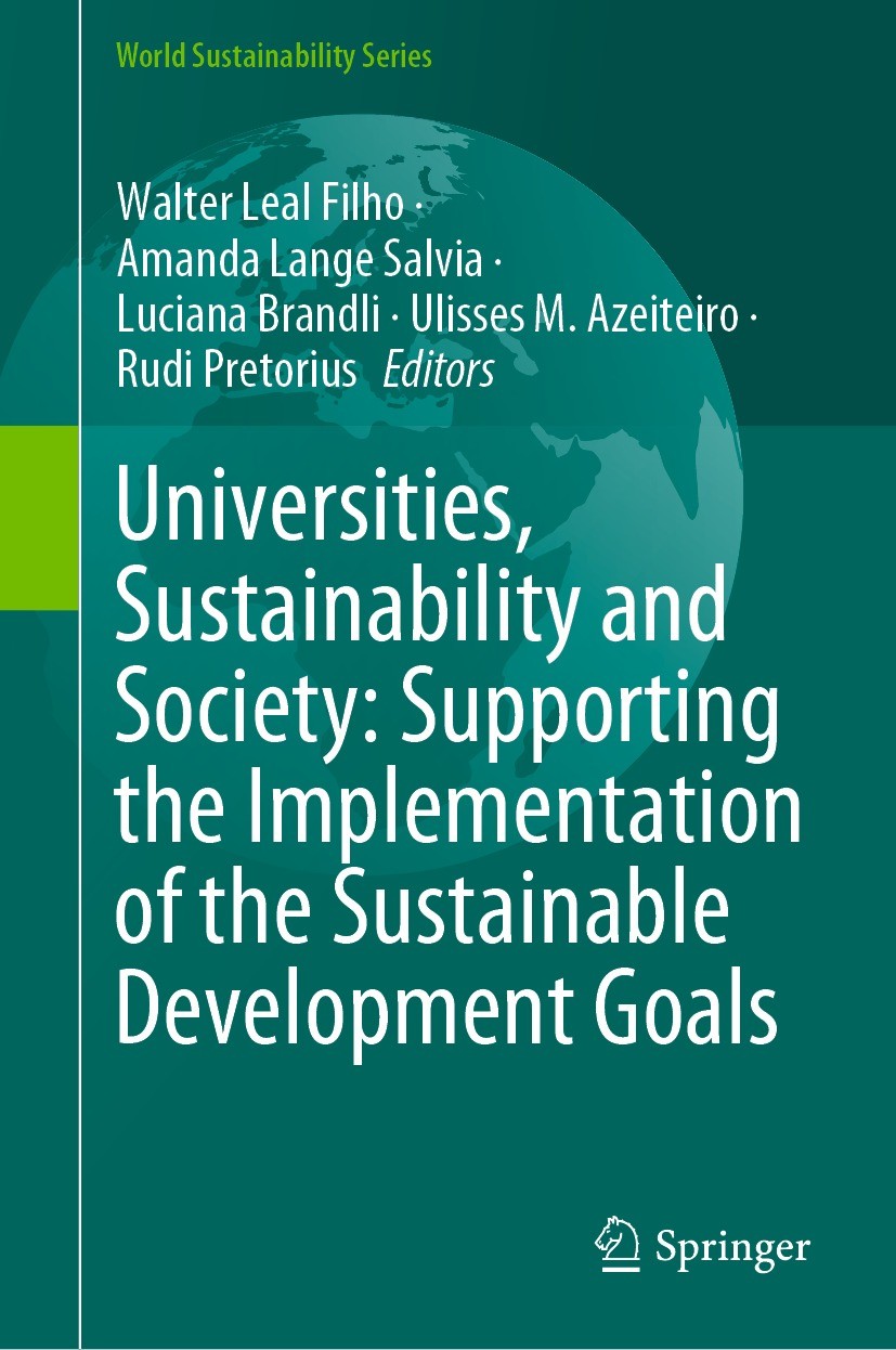 Titlebook: Universities, Sustainability and Society: Supporting the Implementation of the Sustainable Developme; Walter Leal Filho,Amanda Lange Salvi Titlebook: Universities, Sustainability and Society: Supporting the Implementation of the Sustainable Developme; Walter Leal Filho,Amanda Lange Salvi