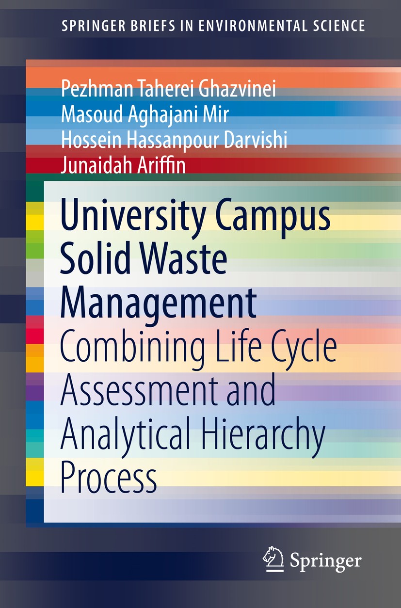Titlebook: University Campus Solid Waste Management; Combining Life Cycle Pezhman Taherei Ghazvinei,Masoud Aghajani Mir,Juna Book 2017 Springer Intern Titlebook: University Campus Solid Waste Management; Combining Life Cycle Pezhman Taherei Ghazvinei,Masoud Aghajani Mir,Juna Book 2017 Springer Intern