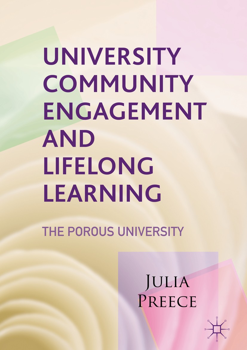 Titlebook: University Community Engagement and Lifelong Learning; The Porous Universit Julia Preece Book 2017 The Editor(s) (if applicable) and The Au Titlebook: University Community Engagement and Lifelong Learning; The Porous Universit Julia Preece Book 2017 The Editor(s) (if applicable) and The Au