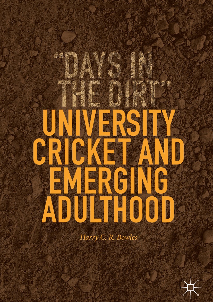 Titlebook: University Cricket and Emerging Adulthood; Titlebook: University Cricket and Emerging Adulthood;