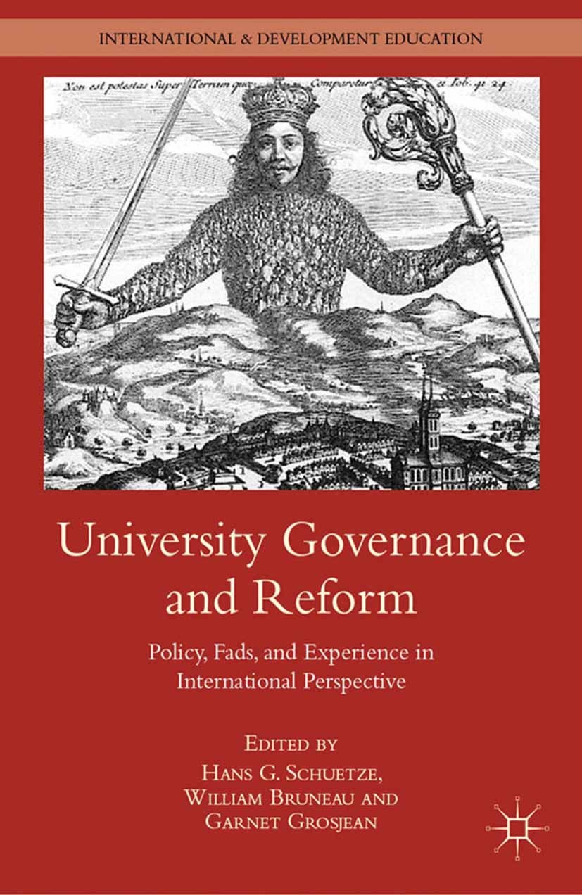 Titlebook: University Governance and Reform; Policy, Fads, and Ex Hans G. Schuetze,William Bruneau,Garnet Grosjean Book 2012 Hans G. Schuetze, William Titlebook: University Governance and Reform; Policy, Fads, and Ex Hans G. Schuetze,William Bruneau,Garnet Grosjean Book 2012 Hans G. Schuetze, William