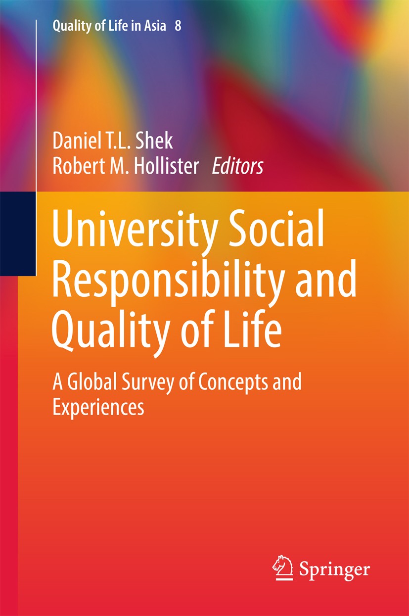 Titlebook: University Social Responsibility and Quality of Life; A Global Survey of C Daniel T. L. Shek,Robert M. Hollister Book 2017 Springer Nature Titlebook: University Social Responsibility and Quality of Life; A Global Survey of C Daniel T. L. Shek,Robert M. Hollister Book 2017 Springer Nature