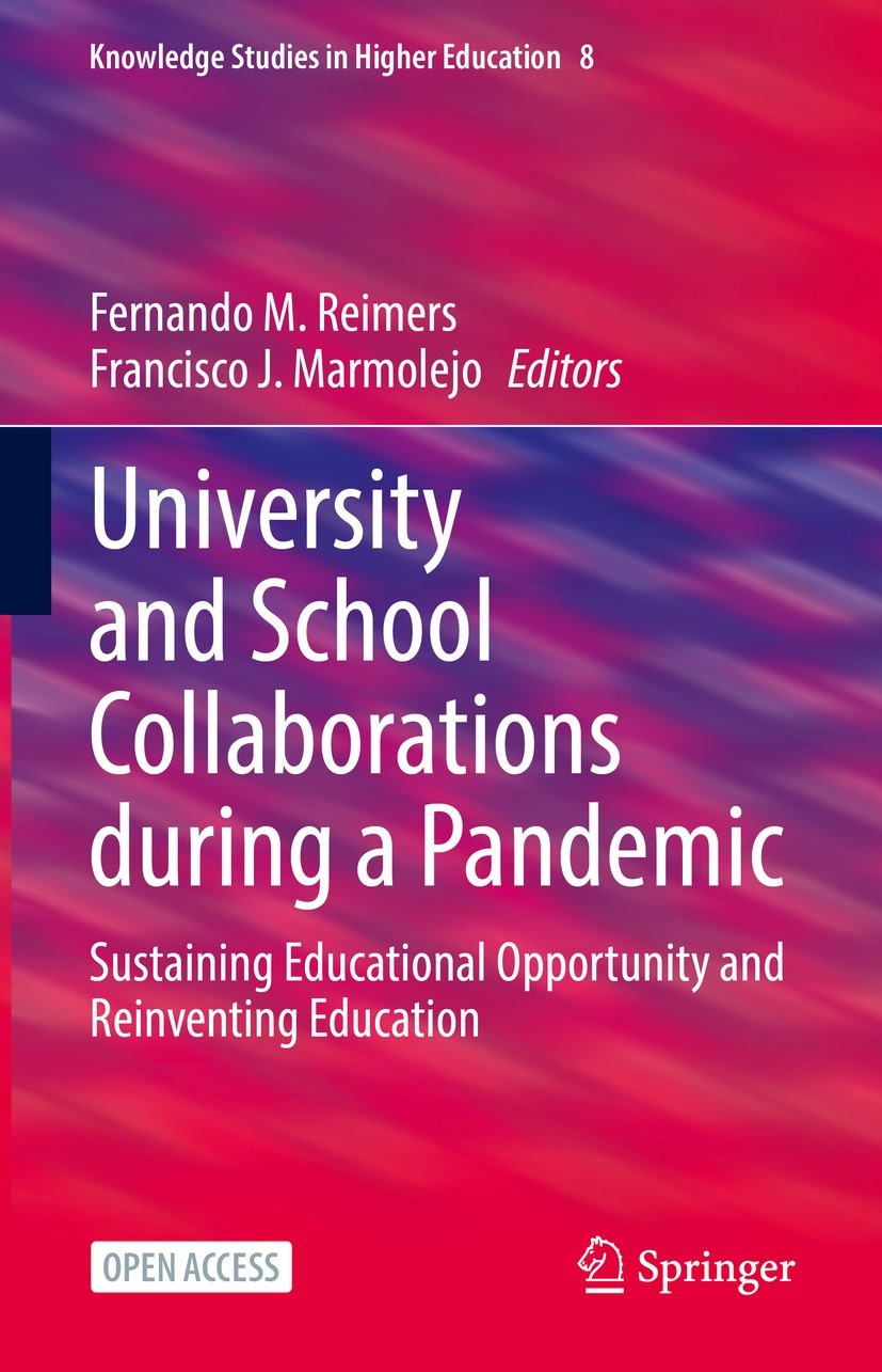 Titlebook: University and School Collaborations during a Pandemic; Sustaining Education Fernando M. Reimers,Francisco J. Marmolejo Book‘‘‘‘‘‘‘‘ 2022 T Titlebook: University and School Collaborations during a Pandemic; Sustaining Education Fernando M. Reimers,Francisco J. Marmolejo Book‘‘‘‘‘‘‘‘ 2022 T
