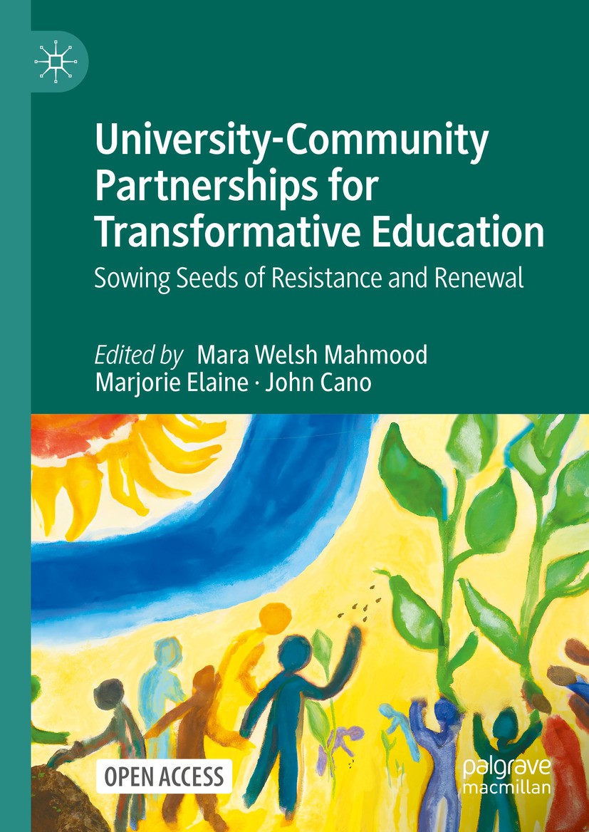 Titlebook: University-Community Partnerships for Transformative Education; Sowing Seeds of Resi Mara Welsh Mahmood,Marjorie Elaine,John Cano Book‘‘‘‘‘ Titlebook: University-Community Partnerships for Transformative Education; Sowing Seeds of Resi Mara Welsh Mahmood,Marjorie Elaine,John Cano Book‘‘‘‘‘