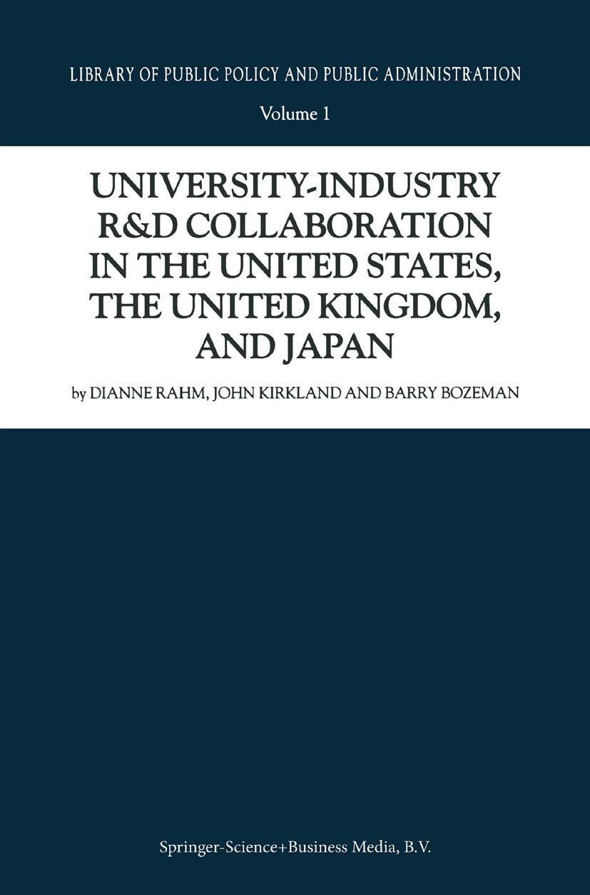 Titlebook: University-Industry R&D Collaboration in the United States, the United Kingdom, and Japan; Dianne Rahm,John Kirkland,Barry Bozeman Book 20 Titlebook: University-Industry R&D Collaboration in the United States, the United Kingdom, and Japan; Dianne Rahm,John Kirkland,Barry Bozeman Book 20