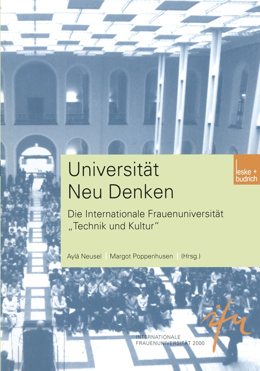 Titlebook: Universität Neu Denken; Die Internationale F Alyâ Neusel (Professorin),Margot Poppenhusen (Sozi Book 2002 Springer Fachmedien Wiesbaden 200 Titlebook: Universität Neu Denken; Die Internationale F Alyâ Neusel (Professorin),Margot Poppenhusen (Sozi Book 2002 Springer Fachmedien Wiesbaden 200