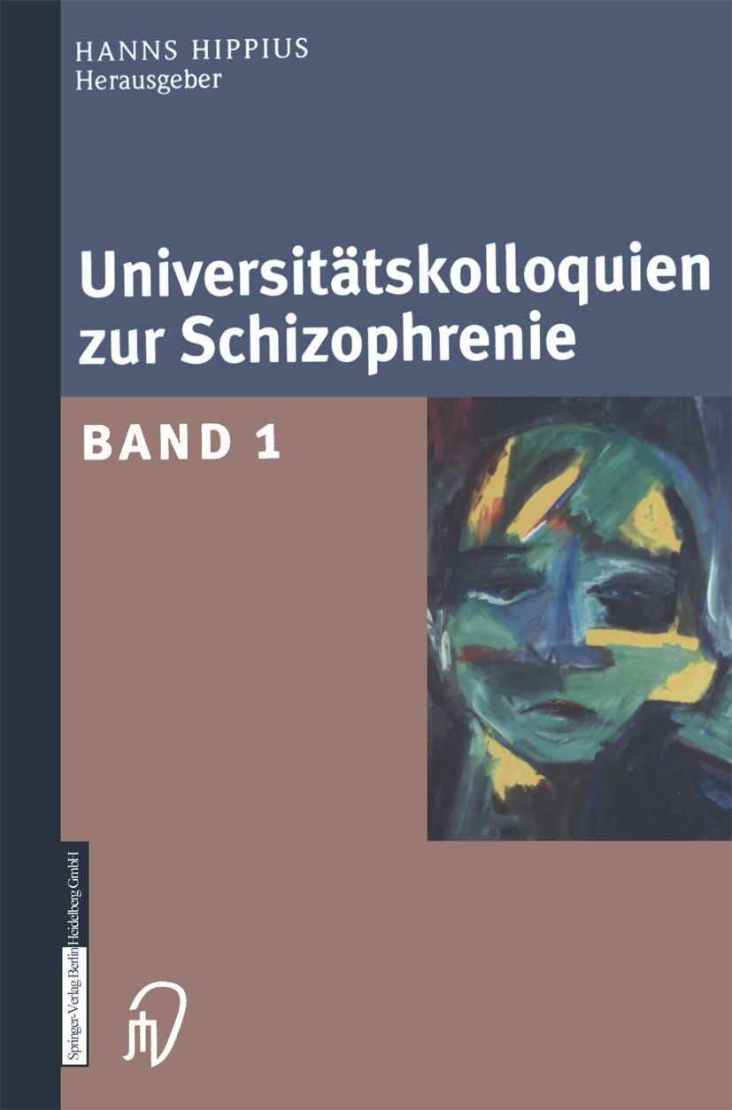 Titlebook: Universitätskolloquien zur Schizophrenie; Band 1 Hanns Hippius (em. o. Professor für Psychiatrie) Book 2003 Steinkopff Verlag Darmstadt 200 Titlebook: Universitätskolloquien zur Schizophrenie; Band 1 Hanns Hippius (em. o. Professor für Psychiatrie) Book 2003 Steinkopff Verlag Darmstadt 200