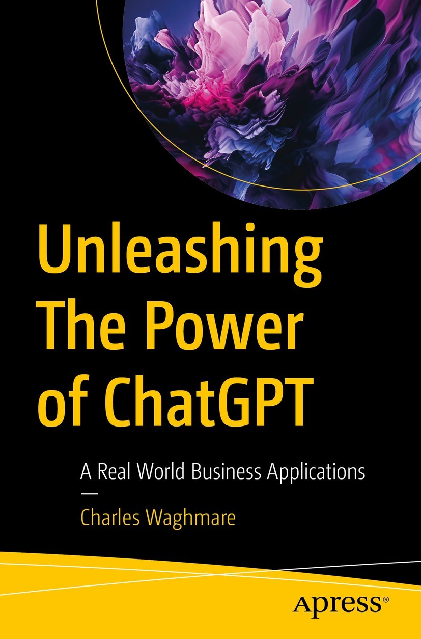 Titlebook: Unleashing The Power of ChatGPT; A Real World Busines Charles Waghmare Book 2023 Charles Waghmare 2023 ChatGPT.Natural Language Processing. Titlebook: Unleashing The Power of ChatGPT; A Real World Busines Charles Waghmare Book 2023 Charles Waghmare 2023 ChatGPT.Natural Language Processing.