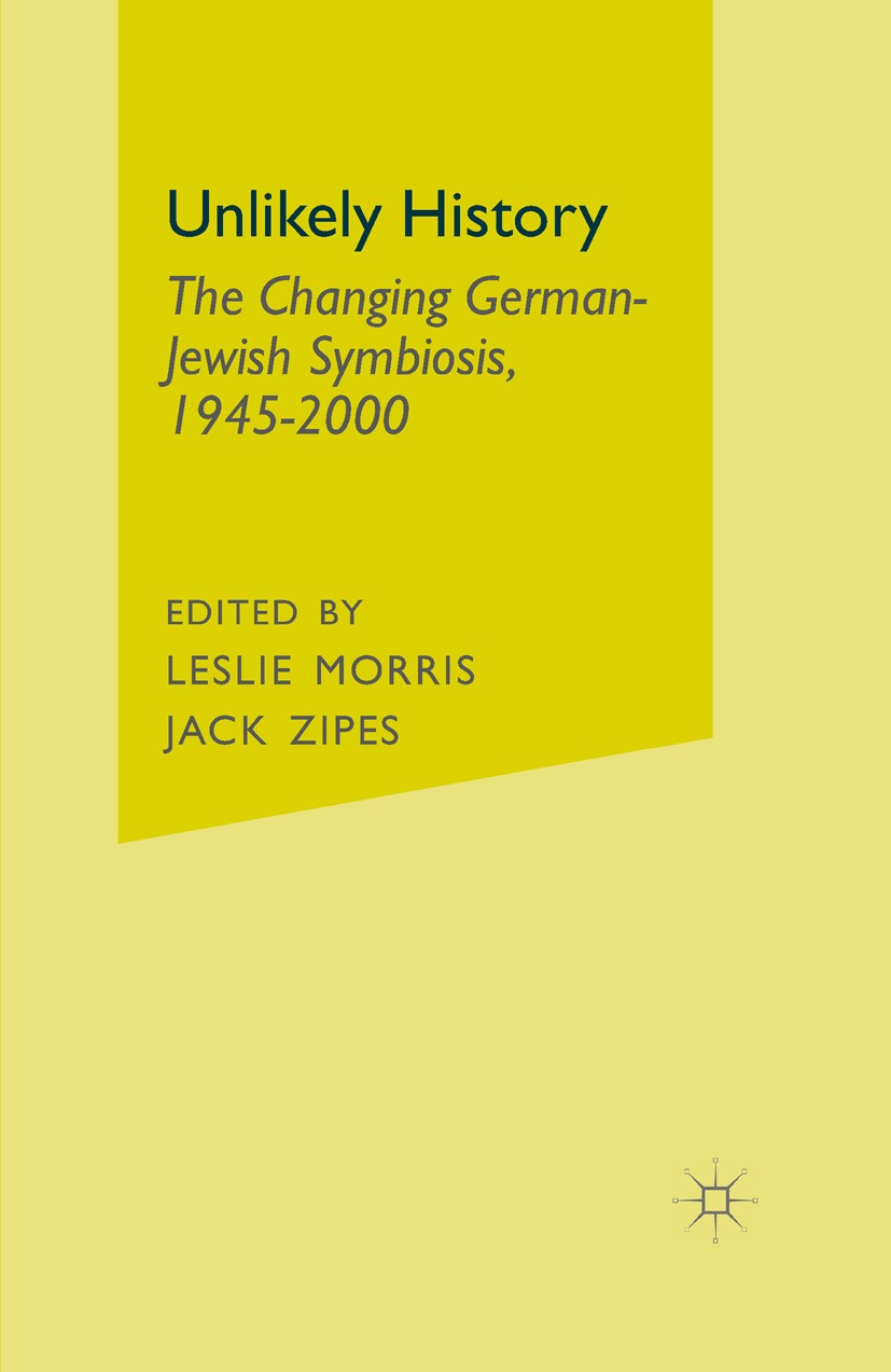 Titlebook: Unlikely History; The Changing German- Leslie Morris (Assistant Professor of German),Jack Book 2002 Palgrave Macmillan, a division of Natur Titlebook: Unlikely History; The Changing German- Leslie Morris (Assistant Professor of German),Jack Book 2002 Palgrave Macmillan, a division of Natur