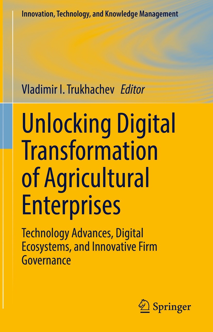 Titlebook: Unlocking Digital Transformation of Agricultural Enterprises; Technology Advances, Vladimir I. Trukhachev Book 2023 The Editor(s) (if appli Titlebook: Unlocking Digital Transformation of Agricultural Enterprises; Technology Advances, Vladimir I. Trukhachev Book 2023 The Editor(s) (if appli