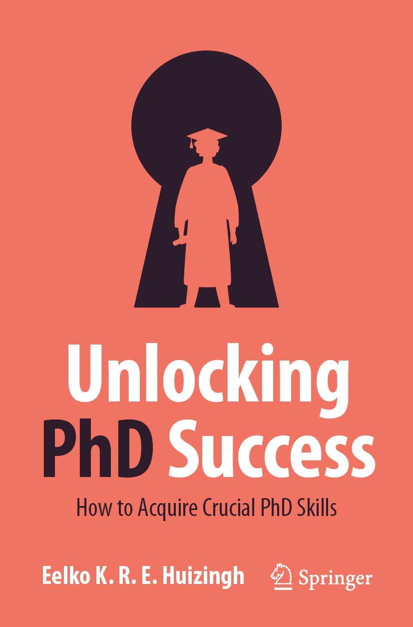 Titlebook: Unlocking PhD Success; How to Acquire Cruci Eelko K.R.E. Huizingh Book 2023 The Editor(s) (if applicable) and The Author(s), under exclusiv Titlebook: Unlocking PhD Success; How to Acquire Cruci Eelko K.R.E. Huizingh Book 2023 The Editor(s) (if applicable) and The Author(s), under exclusiv